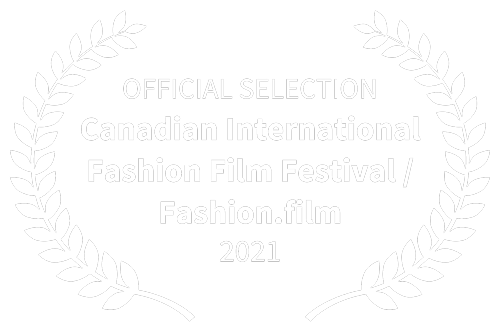 Official Selection — Canadian International Fashion Film Festival, 2021